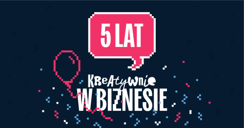Kreatywnie w biznesie | 5-lecie. Gala urodzinowa