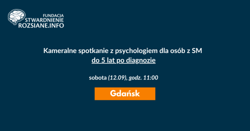 Kameralne spotkanie z psychologiem dla osób chorujących na SM do 5 lat po diagnozie (Gdańsk, 12.09.2026, godz. 11:00)