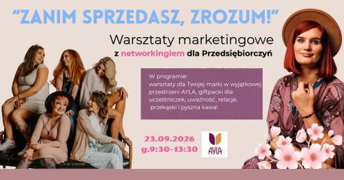 "Zanim sprzedasz, zrozum!" - warsztaty marketingowe z networkingiem dla przedsiębiorczyń