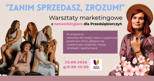"Zanim sprzedasz, zrozum!" - warsztaty marketingowe z networkingiem dla przedsiębiorczyń