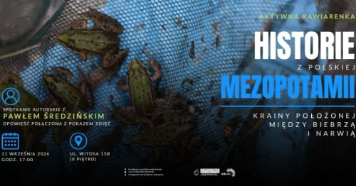 Aktywna Kawiarenka z Pawłem Średzińskim | Historie z polskiej Mezopotamii. Krainy położonej między Biebrzą i Narwią