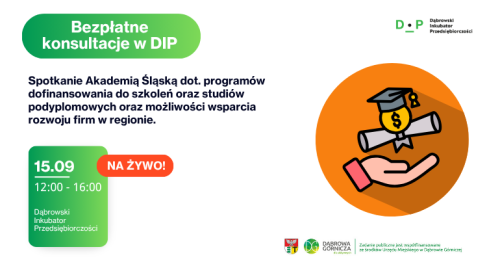 15.09 Spotkanie z Akademią Śląską dot. programów dofinansowania do szkoleń i studiów podyplomowych oraz możliwości wsparcia rozwoju firm w regionie. Bezpłatne konsultacje w DIP