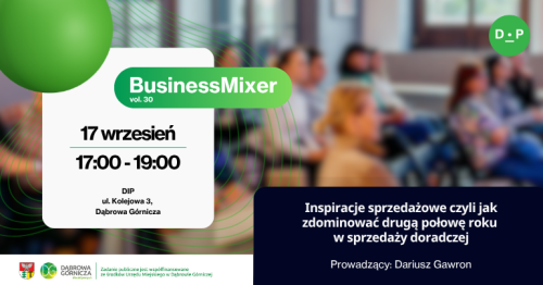 17.09 BiznesMixer vol. 30 "Inspiracje sprzedażowe czyli jak zdominować drugą połowę roku w sprzedaży doradczej". Prowadzący: Dariusz Gawron