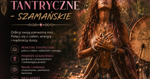 Powrót do siebie, ciała, duszy. Warsztaty tantryczno-szamańskie dla kobiet.