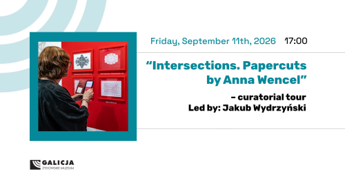 Curatorial tour through the exhibition “Intersections. Papercuts by Anna Wencel"