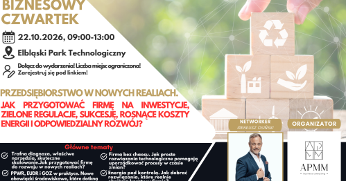 Przedsiębiorstwo w nowych realiach.Jak przygotować firmę na inwestycje, zielone regulacje, sukcesję, rosnące koszty energii i odpowiedzialny rozwój?