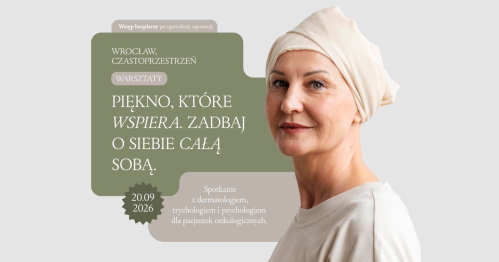 Warsztaty dla pacjentek onkologicznych Piękno, które wspiera. Zadbaj o siebie całą sobą."