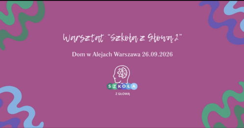 Warsztat Stacjonarny "Szkoła z Głową 2" w DKŚ Warszawa