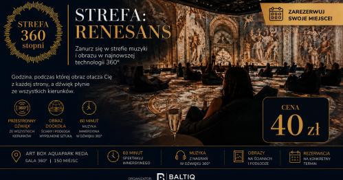 STREFA: Renesans. Zanurzenie w strefie muzyki i obrazu w najnowszej technologii 360 w Art Box Aquapark Reda