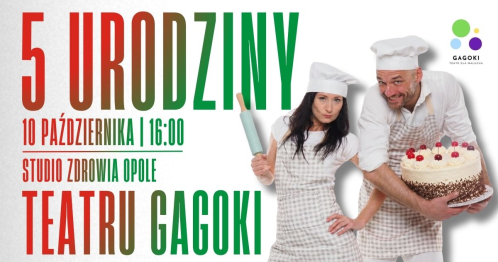 5. URODZINY TEATRU GAGOKI !