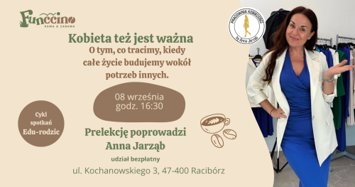 EDU RODZIC: Kobieta też jest ważna  O tym, co tracimy, kiedy całe życie budujemy wokół potrzeb innych
