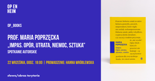 OP_BOOKS | prof. Maria Poprzęcka | "Impas. Opór, utrata, niemoc, sztuka" | Spotkanie autorskie
