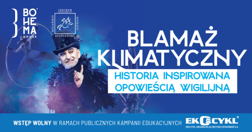Spektakl "Blamaż klimatyczny. Historia inspirowana Opowieścią Wigilijną" | Bohema House | Bielańskie Centrum Edukacji Kulturalnej
