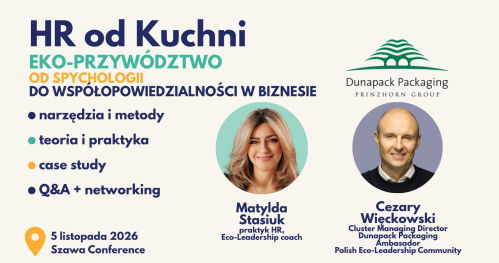 HR od Kuchni: Eko-Przywództwo - od spychologii do odpowiedzialności w biznesie