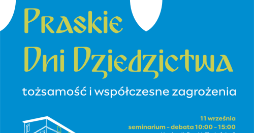 Seminarium - debata "Praskie Dni Dziedzictwa. Tożsamość i współczesne zagrożenia"
