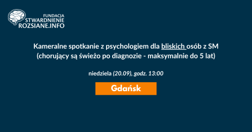 Kameralne spotkanie z psychologiem dla bliskich osób z niedawną diagnozą SM (Gdańsk, 20.09.2026, godz. 13:00)