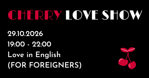 Cherry Love Show - 29.10.2026 - LOVE IN ENGLISH (FOR FOREIGNERS)