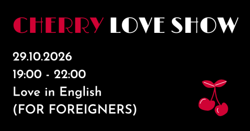 Cherry Love Show - 29.10.2026 - LOVE IN ENGLISH (FOR FOREIGNERS)