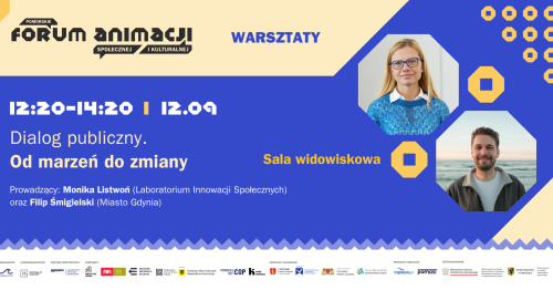 Dialog publiczny. Od marzeń do zmiany - prowadzący: Monika Listwoń i Filip Śmigielski