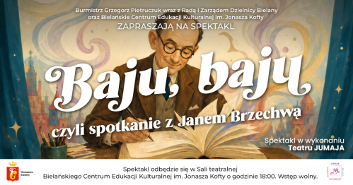 Teatr Jumaja - "Baju, baju, baj - Czyli spotanie z Janem Brzechwą