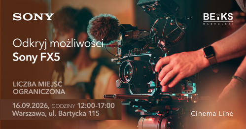 Open Day - sprawdź możliwości premierowej kamery Sony FX5 | Warszawa: 16.09.2026