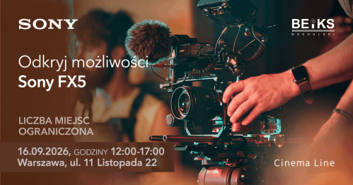 Open Day - sprawdź możliwości premierowej kamery Sony FX5 | Warszawa: 16.09.2026