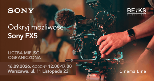 Open Day - sprawdź możliwości premierowej kamery Sony FX5 | Warszawa: 16.09.2026