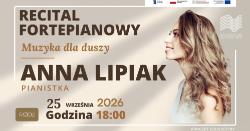 Recital fortepianowy "Muzyka dla duszy" — Anna Lipiak