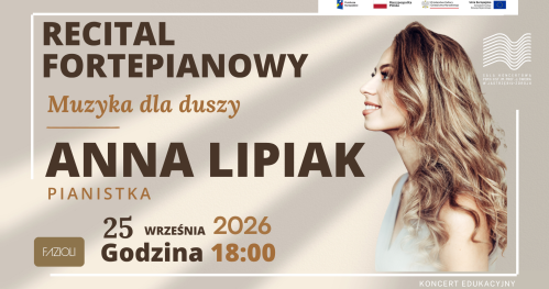 Recital fortepianowy "Muzyka dla duszy" — Anna Lipiak