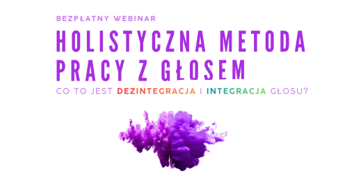 HOLISTYCZNA METODA PRACY Z GŁOSEM - webinar