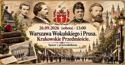 26.09.2026 (sobota) - 13:00 - Warszawa Wokulskiego i Prusa. Krakowskie Przedmieście. [Spacer]