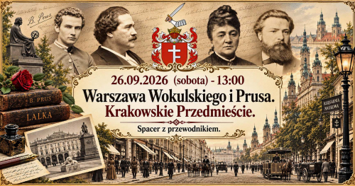 26.09.2026 (sobota) - 13:00 - Warszawa Wokulskiego i Prusa. Krakowskie Przedmieście. [Spacer]