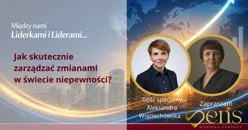 Między nami Liderkami i Liderami... Spełniona Liderka i Lider XXI wieku. Autorski Program.