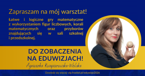 Warsztat: Łatwe i logiczne gry matematyczne z wykorzystaniem figur liczbowych, korali matematycznych oraz przyborów znajdujących się w sali szkolnej i przedszkolnej.