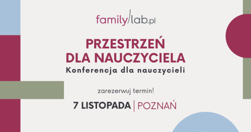 Przestrzeń dla nauczyciela. Konferencja Familylab dla nauczycieli