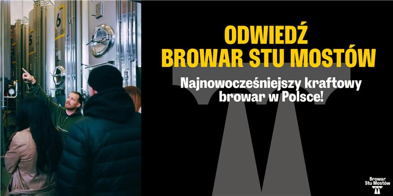 Zobacz Browar Stu Mostów – najnowocześniejszy kraftowy browar w Polsce!