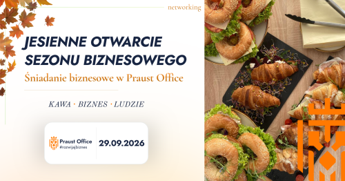 JESIENNE OTWARCIE SEZONU BIZNESOWE - ŚNIADANIE BIZNESOWE W PRAUST OFFICE