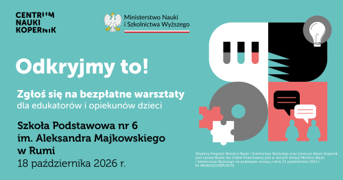 Bezpłatne warsztaty "Odkryjmy to!", organizowane w ramach programu "Nauka dla Ciebie".
