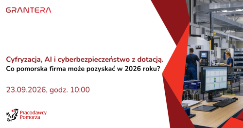 Cyfryzacja, AI i cyberbezpieczeństwo z dotacją. Co pomorska firma może pozyskać w 2026 roku?