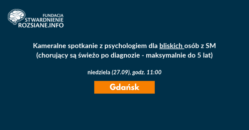 Kameralne spotkanie z psychologiem dla bliskich osób z niedawną diagnozą SM (Gdańsk, 27.09.2026, godz. 11:00)