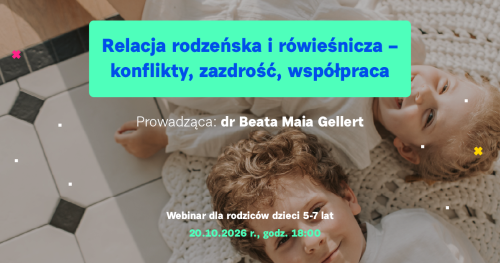 Relacja rodzeńska i rówieśnicza - konflikty, zazdrość, współpraca