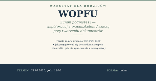 WOPFU - jak realnie wpłynąć na dokument, który decyduje o wsparciu Twojego dziecka