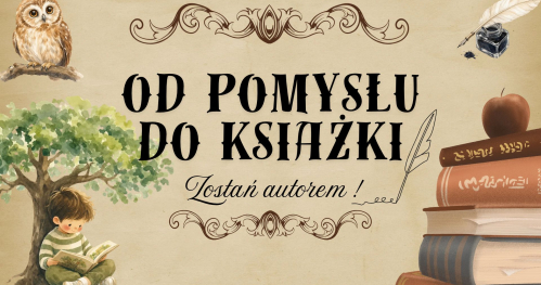 Od pomysłu do książki- zostań autorem