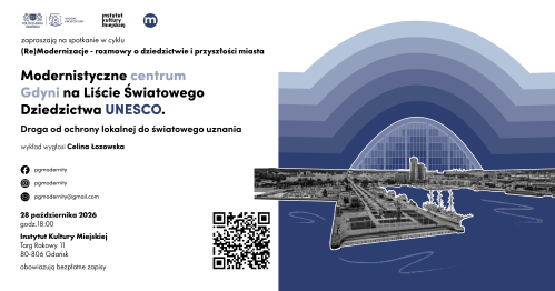 Wykład otwarty prowadzony przez Celinę Łozowską - cykl spotkań "(Re)Modernizacje - rozmowy o dziedzictwie i przyszłości miasta"