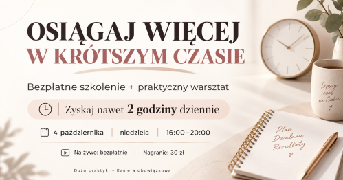 OSIĄGAJ WIĘCEJ W KRÓTSZYM CZASIE