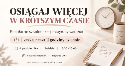 OSIĄGAJ WIĘCEJ W KRÓTSZYM CZASIE