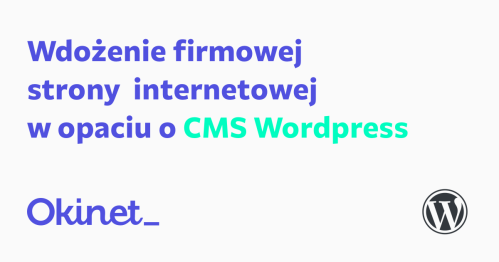 Wdrożenie firmowej  strony internetowej w opaciu o CMS Wordpress