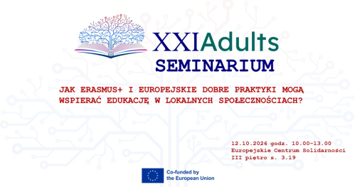 Seminarium XXI Adults: Jak Erasmus+ i europejskie dobre praktyki mogą wspierać edukację w lokalnych społecznościach?