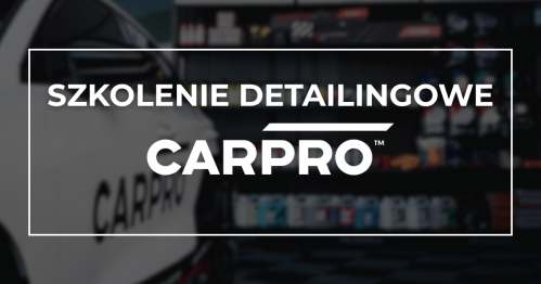 DETAILING | Szkolenie zaawansowane - CARPRO - Piotr Kudela