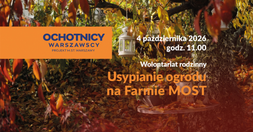 Wolontariat rodzinny - Usypianie ogrodu na Farmie MOST